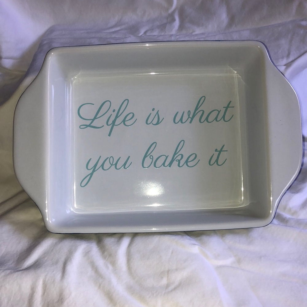 9”x8” baking stoneware- “Life is what you bake it”